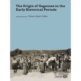 the Origin of Gagauzes in the Early Historical Periods Sinan Alper Saka