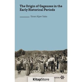the Origin of Gagauzes in the Early Historical Periods Sinan Alper Saka