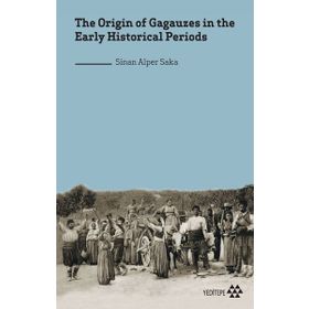the Origin of Gagauzes in the Early Historical Periods Sinan Alper Saka