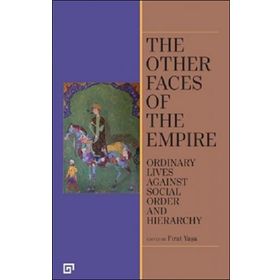 The Other Faces of the Empire - Ordinary Lives Against Socıal Order And Hierarchy - Fırat Yaşa