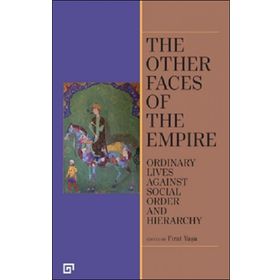 The Other Faces of the Empire - Ordinary Lives Against Socıal Order And Hierarchy - Fırat Yaşa
