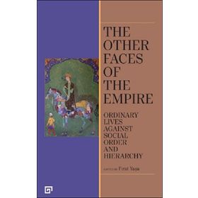 The Other Faces of the Empire - Ordinary Lives Against Socıal Order And Hierarchy - Fırat Yaşa