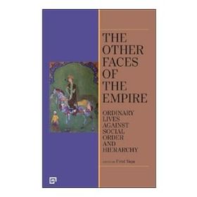 The Other Faces of the Empire - Ordinary Lives Against Socıal Order And Hierarchy - Fırat Yaşa
