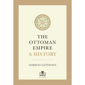 The Ottoman Empire: A History İngilizce Gökhan Çetinsaya