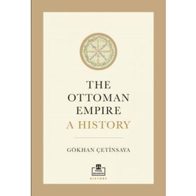 The Ottoman Empire: A History İngilizce Gökhan Çetinsaya