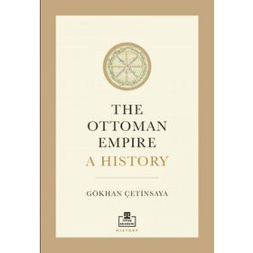 The Ottoman Empire: A History İngilizce Gökhan Çetinsaya
