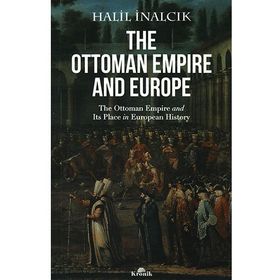 The Ottoman Empire And Europe - Halil İnalcık