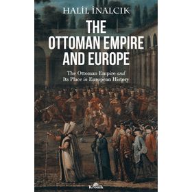 The Ottoman Empire And Europe - Halil İnalcık