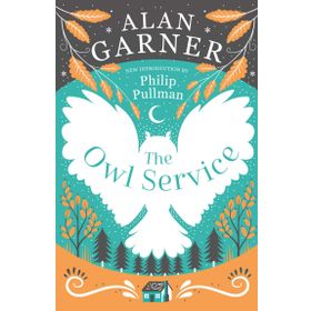 THE OWL SERVICE (ESSENTIAL MODERN CLASSICS) - ALAN GARNER