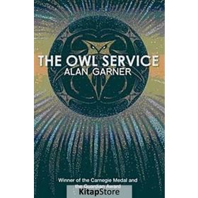 THE OWL SERVICE (ESSENTIAL MODERN CLASSICS) - ALAN GARNER