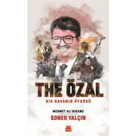 THE ÖZAL BIR DAVANIN ÖYKÜSÜ - MEHMET ALI BIRAND; SONER YALÇIN