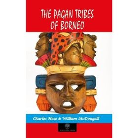 The Pagan Tribes Of Borneo-Platanus Publishing