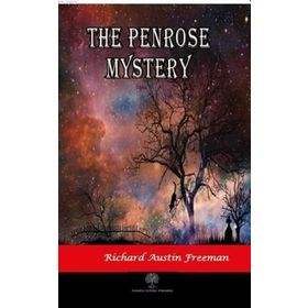The Penrose Mystery Richard Austin Freeman-Platanus Publishing