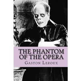 THE PHANTOM OF THE OPERA - GASTON LEROUX