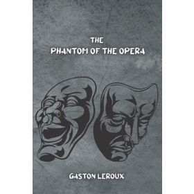 THE PHANTOM OF THE OPERA - GASTON LEROUX