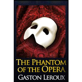 THE PHANTOM OF THE OPERA - GASTON LEROUX