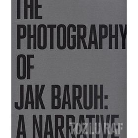 THE PHOTOGRAPHY OF JAK BARUH: A NARRATIVE - GENEL