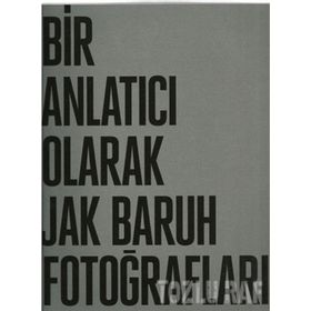 THE PHOTOGRAPHY OF JAK BARUH: A NARRATIVE - GENEL