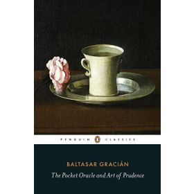 The Pocket Oracle and Art of Prudence - Baltasar Gracian