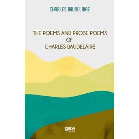 The Poems And Prose Poems Of Charles Baudelaire-Gece Kitaplığı