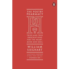 The Poetry Pharmacy: Tried-and-True Prescriptions for the Heart, Mind and Soul