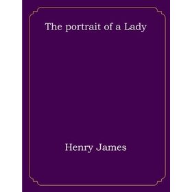 THE PORTRAIT OF A LADY (COLLINS CLASSICS) - HENRY JAMES