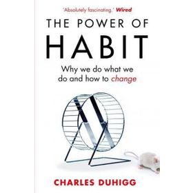 The Power of Habit - Why We Do What We Do , How to Change - Charles Duhigg