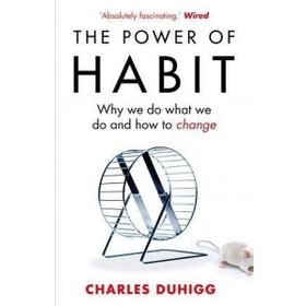The Power of Habit - Why We Do What We Do , How to Change - Charles Duhigg