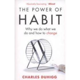 The Power of Habit - Why We Do What We Do , How to Change - Charles Duhigg
