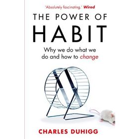 The Power of Habit - Why We Do What We Do , How to Change - Charles Duhigg