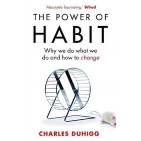 The Power of Habit - Why We Do What We Do , How to Change - Charles Duhigg