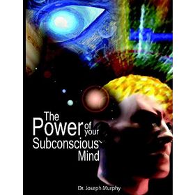 The Power Of Your Subconscious Mind