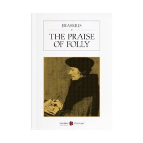 The Praise of Folly - Desiderius Erasmus