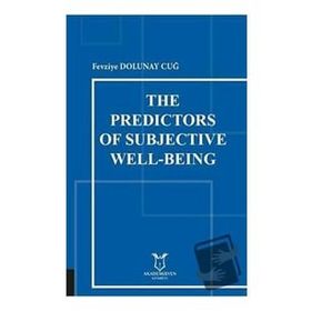 The Predictors of Subjective Well Being Fevziye Dolunay Cuğ