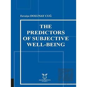 The Predictors of Subjective Well Being Fevziye Dolunay Cuğ