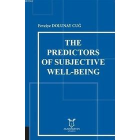The Predictors of Subjective Well Being Fevziye Dolunay Cuğ