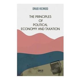 The Principles Of Political Economy And Taxation-Gece Kitaplığı