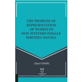 The Problem of Representation of Women In Non Western Female Writers Novels Zühal Gökbel