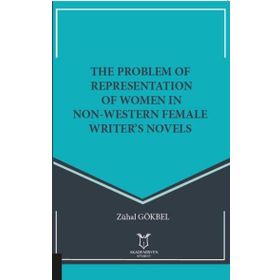 The Problem of Representation of Women In Non Western Female Writers Novels Zühal Gökbel