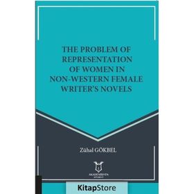 The Problem of Representation of Women In Non Western Female Writers Novels Zühal Gökbel