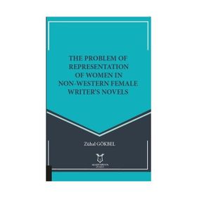 The Problem of Representation of Women In Non Western Female Writers Novels Zühal Gökbel