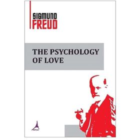 The Psychology Of Love - Sigmund Freud
