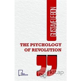 The Psychology of Revolution - Gustave Le Bon
