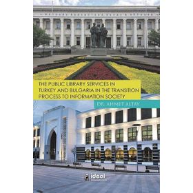 The Public Library Services in Turkey And Bulgaria in The Transition Process To Information Society - Ahmet Altay