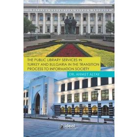 The Public Library Services in Turkey And Bulgaria in The Transition Process To Information Society - Ahmet Altay