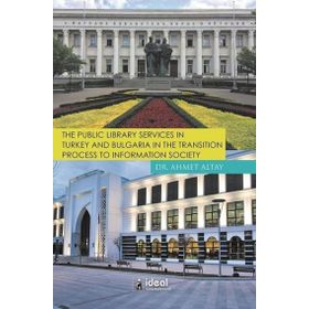 The Public Library Services in Turkey And Bulgaria in The Transition Process To Information Society - Ahmet Altay