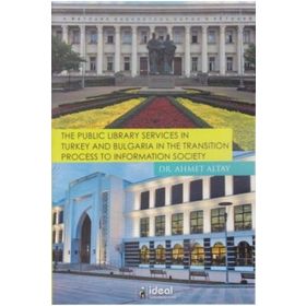 The Public Library Services in Turkey And Bulgaria in The Transition Process To Information Society - Ahmet Altay