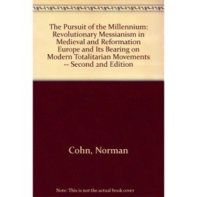 The Pursuit Of The Millennium: Revolutionary Millenarians and Mystical Anarchists of the Middle Ages