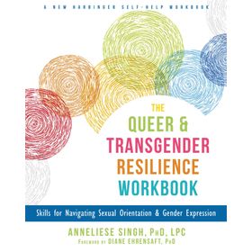 The Queer and Transgender Resilience Workbook - Anneliese Singh