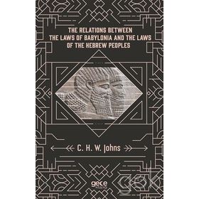 The Relations Between Laws Of Babylonia And Hebrew Peoples - C. H. W. Johns